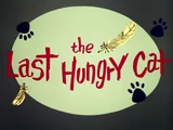 The Last Hungry Cat