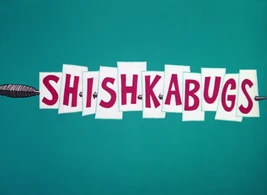 Shiskabugs