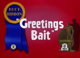 Greetings Bait RESTORED