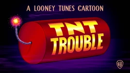 LTC-TNTTrouble-TitleCard