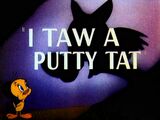 I Taw a Putty Tat