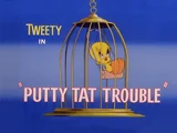 Putty Tat Trouble