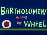 Bartholomew Versus the Wheel