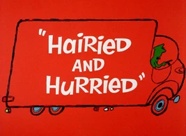 Hairied and Hurried