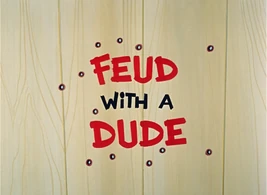 Feud with a Dude