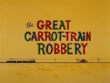 The Great Carrot-Train Robbery