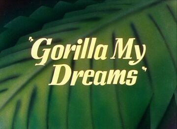 Gorilla My Dreams Looney Tunes Wiki Fandom