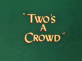 Two's a Crowd