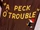A Peck o' Trouble