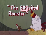The EGGcited Rooster