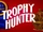 Trophy Hunter