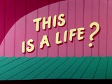 This Is a Life?