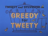 Greedy for Tweety