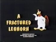 "A Fractured Leghorn"