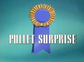 Pullet surprise title card