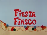 Fiesta Fiasco