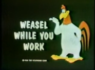 "Weasel While You Work"