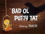 Bad Ol' Putty Tat