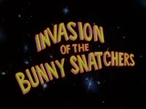 Invasion of the Bunny Snatchers