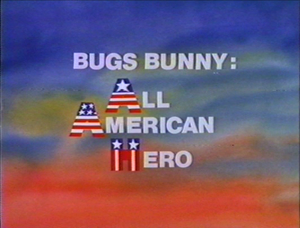 Bugs Bunny- All American Hero