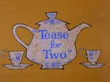 Tease for Two