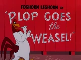 Plop Goes the Weasel!