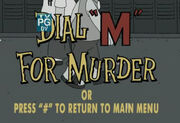 Dial "M" For Murder or Press "#" to Return to Main Menu