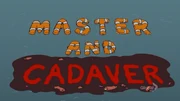 Master and Cadaver