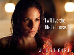 Lost Girl - I will live the life I choose (108)