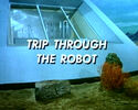 http://lostinspace.wikia.com/wiki/Trip_Through_the_Robot (77 KB)
