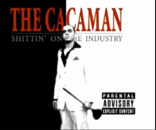 The Cacaman: Shittin' on the Industry (álbum paródico parcialmente ...
