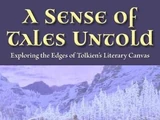 A Sense of Tales Untold: Exploring the Edges of Tolkien's Literary Canvas