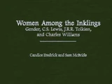 Women Among the Inklings: Gender, C.S. Lewis, J.R.R. Tolkien, and Charles Williams