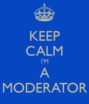 Keep-calm-im-a-moderator-1-.png