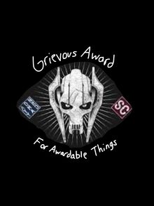 GrievousAwardForAwardableThings.jpg
