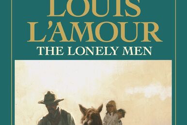 The Lonely Men by Louis L'amour From the Louis L'amour 