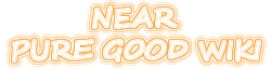 Near Pure Good Wiki