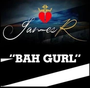 James R. – "Bah Gurl" performed in music video shot