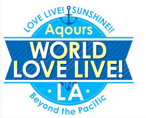 Love Live! Sunshine!! Aqours World Love Live! in LA ~Beyond the