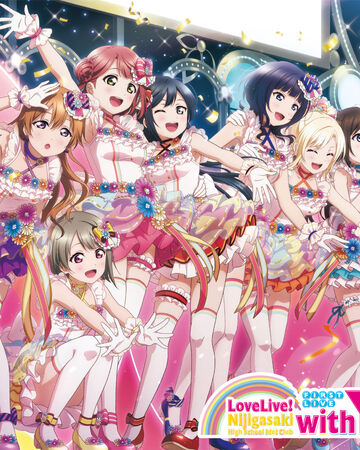 Love Live Nijigasaki High School Idol Club First Live With You Love Live Wiki Fandom