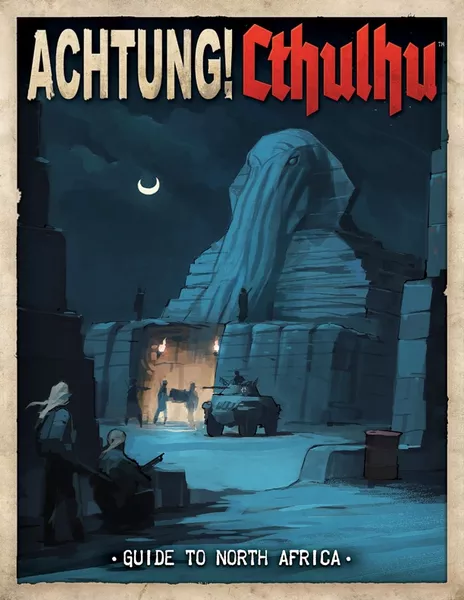 Achtung! Cthulhu: Guide to North Africa | The H.P. Lovecraft Achtung! Cthulhu: Guide to North Africa | The H.P. Lovecraft