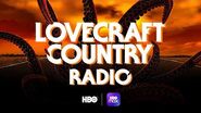 Lovecraft Country Podcast Welcome to Lovecraft Country Radio HBO