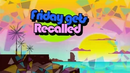 Friday gets Recalled