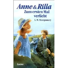Anne und Rilla Zum ersten Mal verliebt
