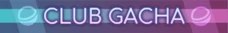 Club Gacha Title