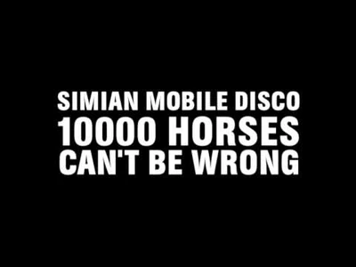 Simian_Mobile_Disco_-_10000_Horses_Can't_Be_Wrong