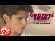 Christophe Rippert - Faire semblant (Clip officiel)