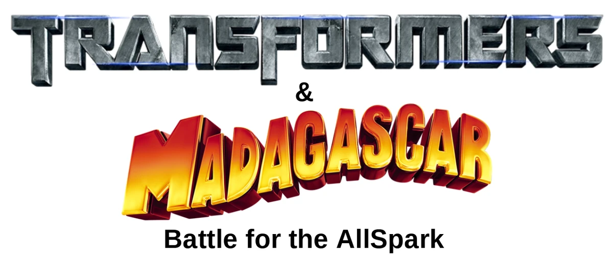 Transformers & Madagascar Battle for the AllSpark (Transcript