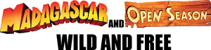 Madagascar and Open Season Wild and Free logo.png