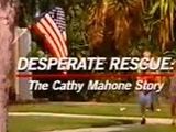 Desperate Rescue: The Cathy Mahone Story